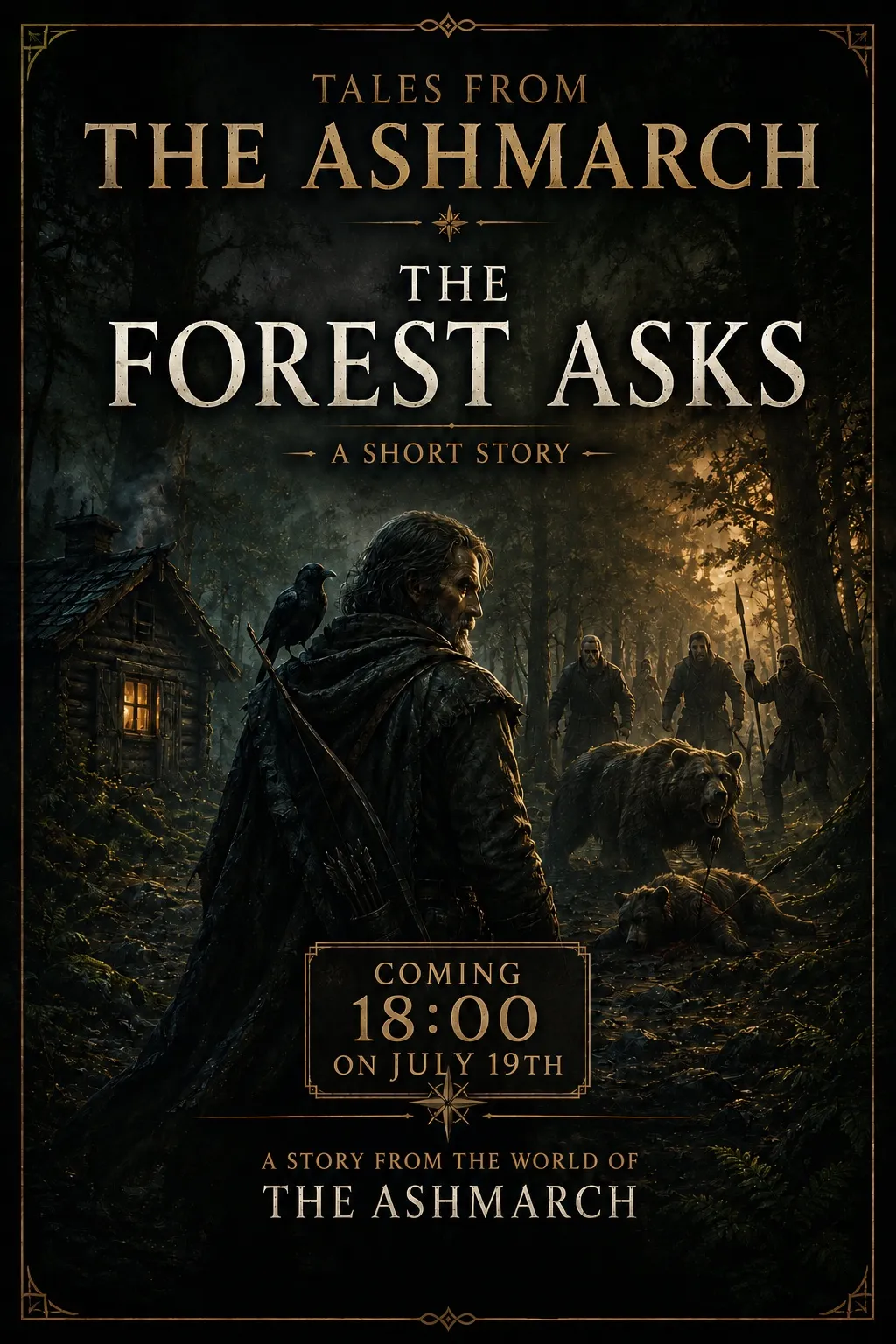 Poster: Tales from the Ashmarch. The Forest Asks, a short story. Coming 18:00 on July 19th. A story from the world of the Ashmarch.